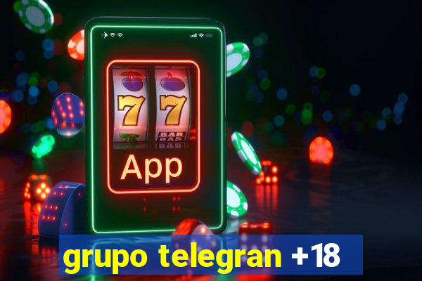 grupo telegran +18